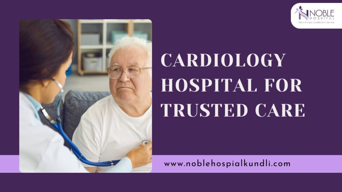 Cardiology Hospital in Sonipat
