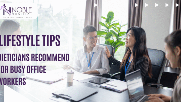 Simple Lifestyle Tips Dieticians Recommend for Busy Office Workers